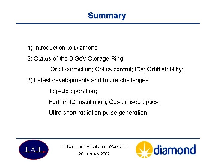 Summary 1) Introduction to Diamond 2) Status of the 3 Ge. V Storage Ring