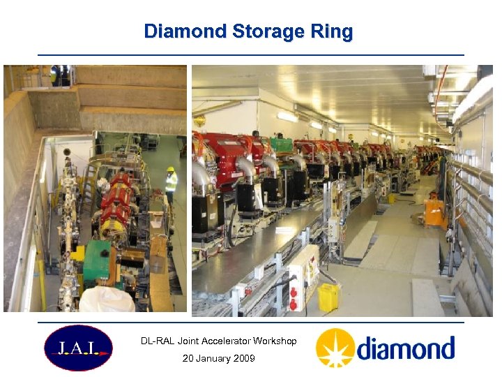 Diamond Storage Ring DL-RAL Joint Accelerator Workshop 20 January 2009 