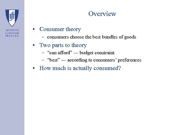 Overview • Consumer theory – consumers choose the best bundles of goods • Two