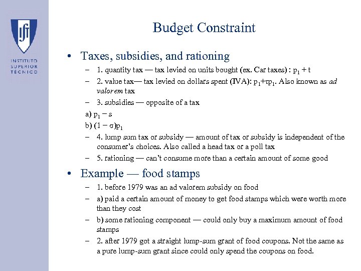Budget Constraint • Taxes, subsidies, and rationing – 1. quantity tax — tax levied