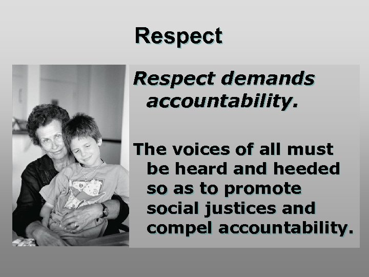 Respect demands accountability. The voices of all must be heard and heeded so as