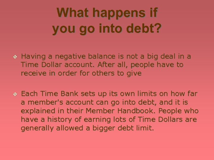 What happens if you go into debt? v Having a negative balance is not