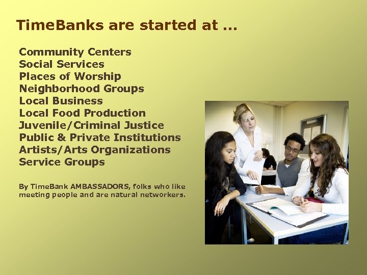 Time. Banks are started at … Community Centers Social Services Places of Worship Neighborhood