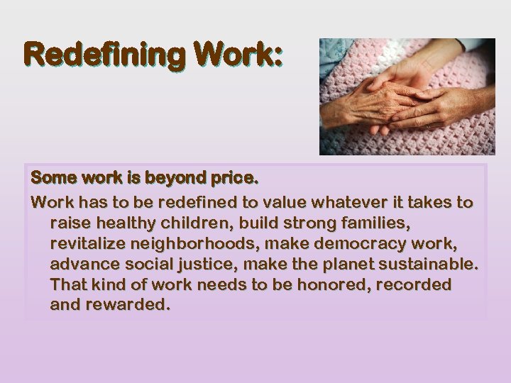 Redefining Work: Some work is beyond price. Work has to be redefined to value