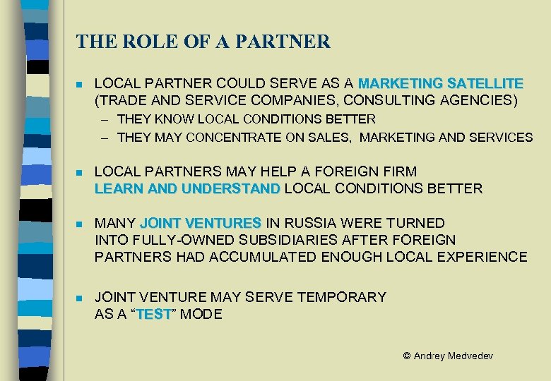 THE ROLE OF A PARTNER n LOCAL PARTNER COULD SERVE AS A MARKETING SATELLITE