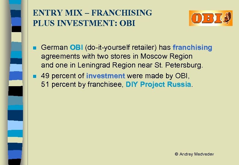 ENTRY MIX – FRANCHISING PLUS INVESTMENT: OBI n n German OBI (do-it-yourself retailer) has