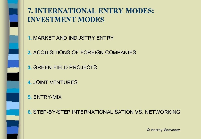 7. INTERNATIONAL ENTRY MODES: INVESTMENT MODES 1. MARKET AND INDUSTRY ENTRY 2. ACQUISITIONS OF