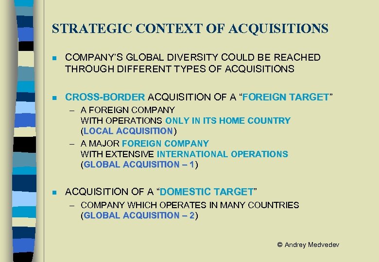 STRATEGIC CONTEXT OF ACQUISITIONS n COMPANY’S GLOBAL DIVERSITY COULD BE REACHED THROUGH DIFFERENT TYPES