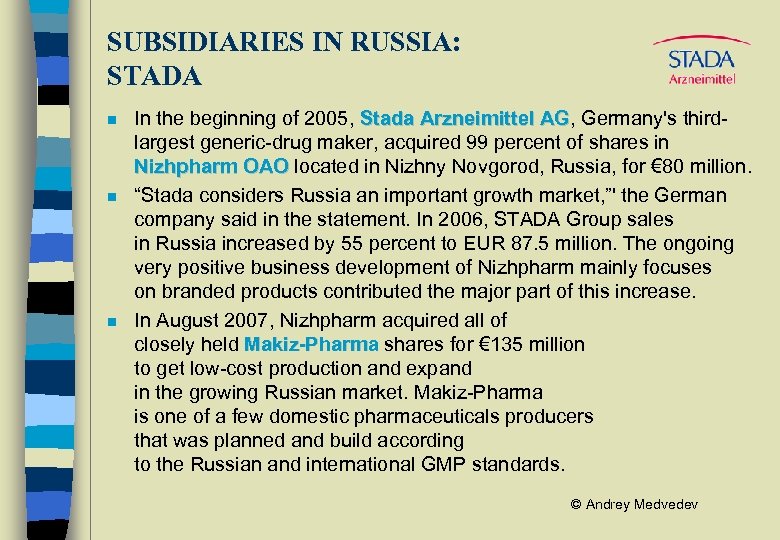 SUBSIDIARIES IN RUSSIA: STADA n n n In the beginning of 2005, Stada Arzneimittel