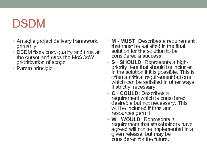 DSDM • An agile project delivery framework, primarily • DSDM fixes cost, quality and