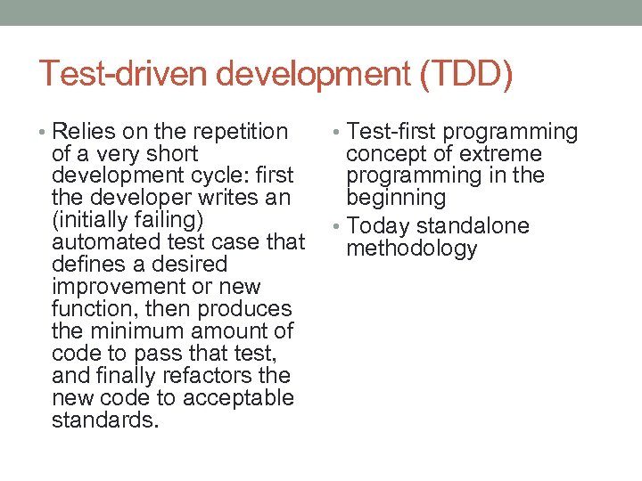 Test-driven development (TDD) • Relies on the repetition of a very short development cycle: