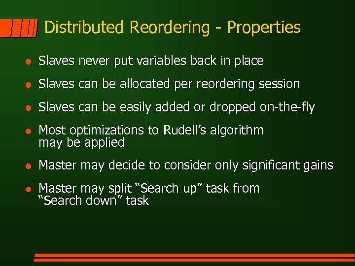 Distributed Reordering - Properties l Slaves never put variables back in place l Slaves