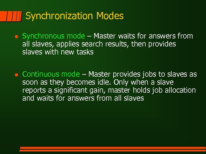 Synchronization Modes l Synchronous mode – Master waits for answers from all slaves, applies