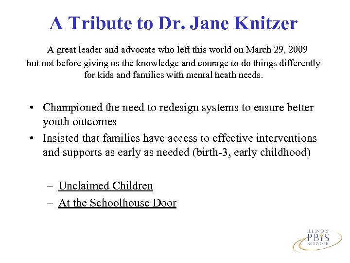 A Tribute to Dr. Jane Knitzer A great leader and advocate who left this