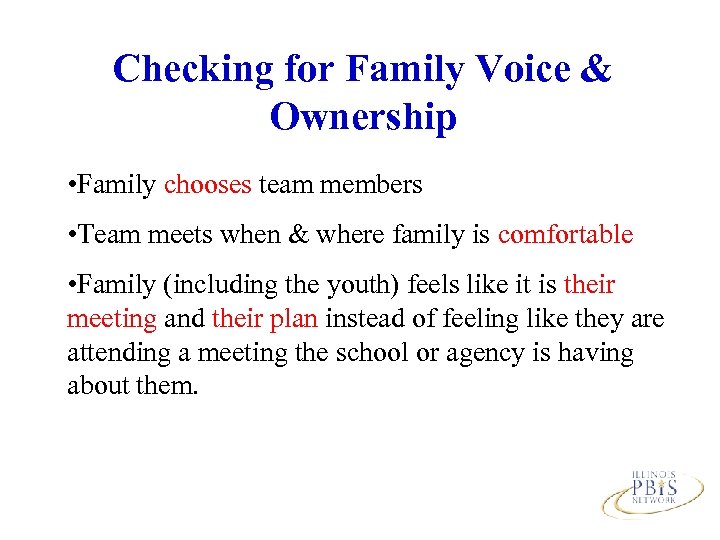 Checking for Family Voice & Ownership • Family chooses team members • Team meets