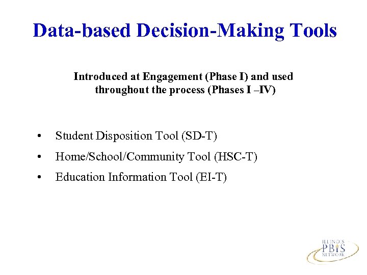 Data-based Decision-Making Tools Introduced at Engagement (Phase I) and used throughout the process (Phases