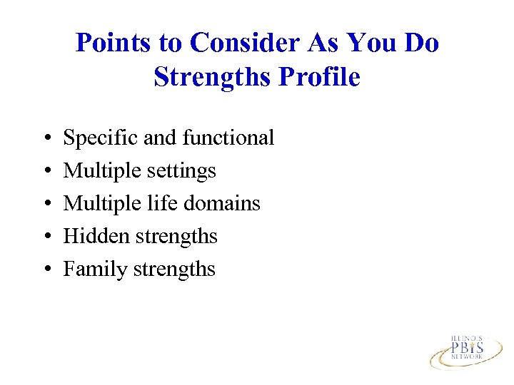 Points to Consider As You Do Strengths Profile • • • Specific and functional