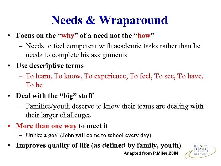 Needs & Wraparound • Focus on the “why” of a need not the “how”