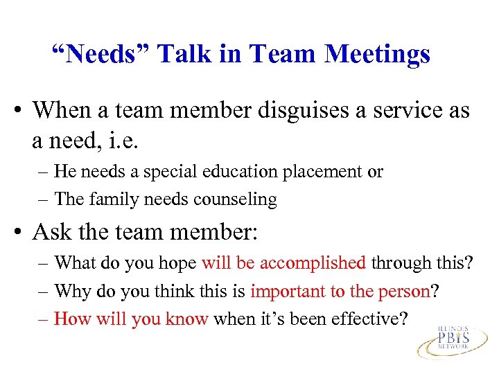 “Needs” Talk in Team Meetings • When a team member disguises a service as