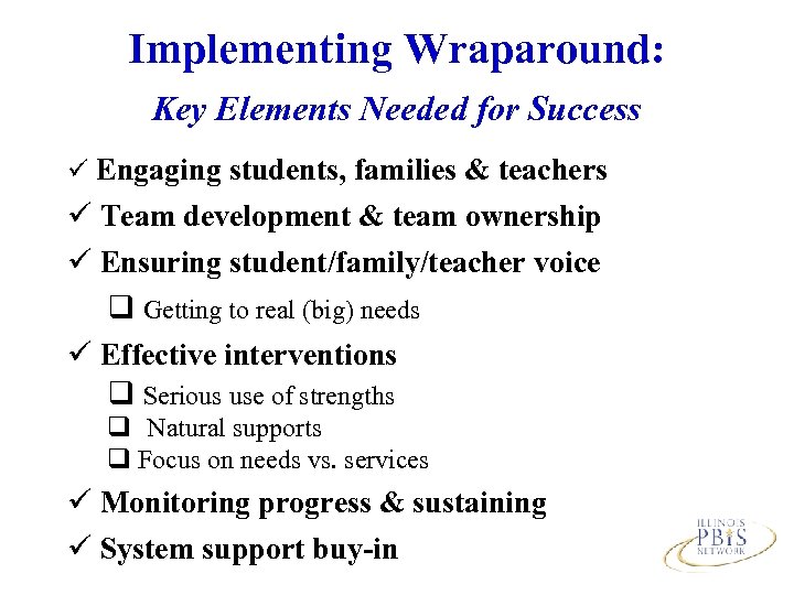 Implementing Wraparound: Key Elements Needed for Success ü Engaging students, families & teachers ü