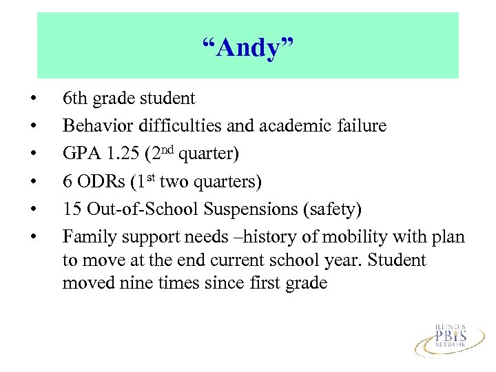“Andy” • • • 6 th grade student Behavior difficulties and academic failure GPA