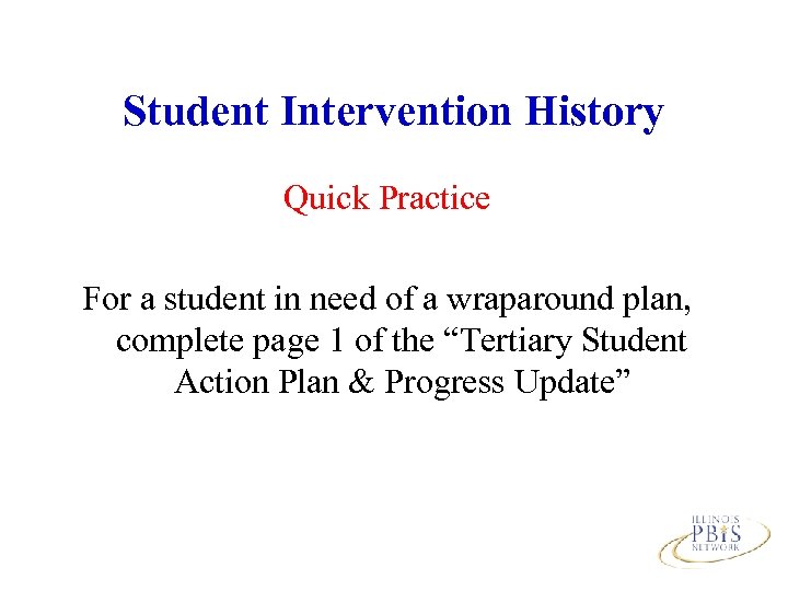 Student Intervention History Quick Practice For a student in need of a wraparound plan,