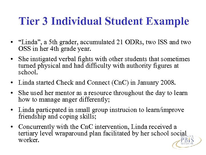 Tier 3 Individual Student Example • “Linda”, a 5 th grader, accumulated 21 ODRs,