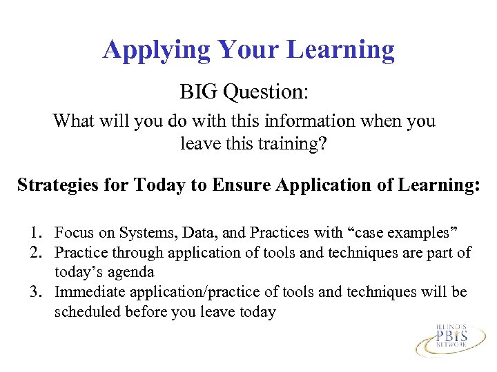 Applying Your Learning BIG Question: What will you do with this information when you