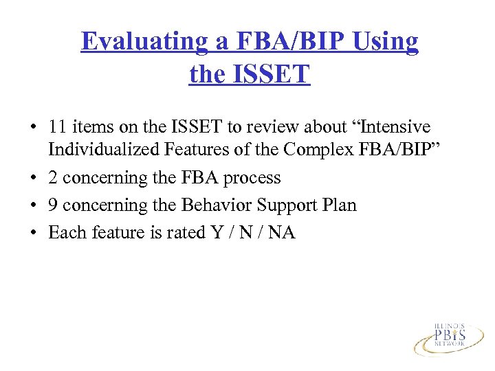Evaluating a FBA/BIP Using the ISSET • 11 items on the ISSET to review