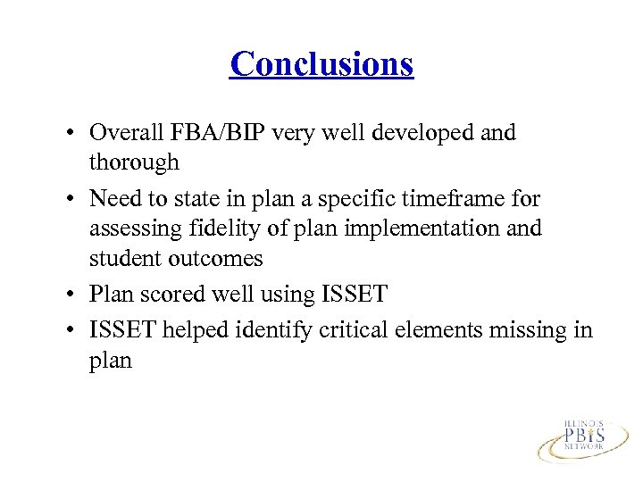 Conclusions • Overall FBA/BIP very well developed and thorough • Need to state in