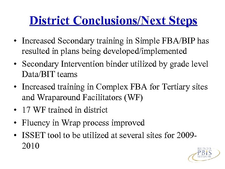 District Conclusions/Next Steps • Increased Secondary training in Simple FBA/BIP has resulted in plans