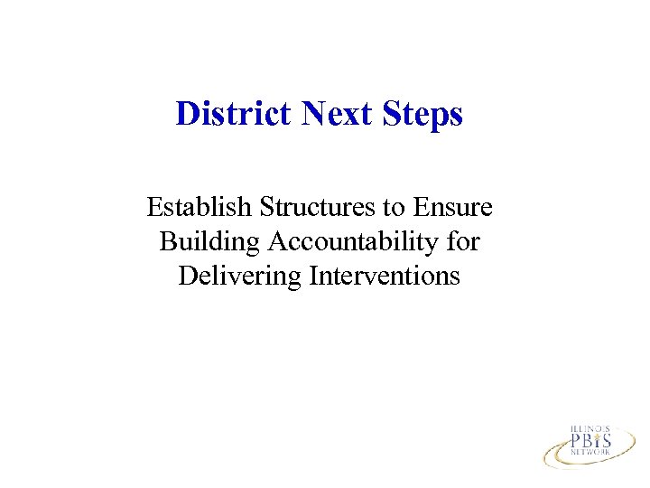 District Next Steps Establish Structures to Ensure Building Accountability for Delivering Interventions 