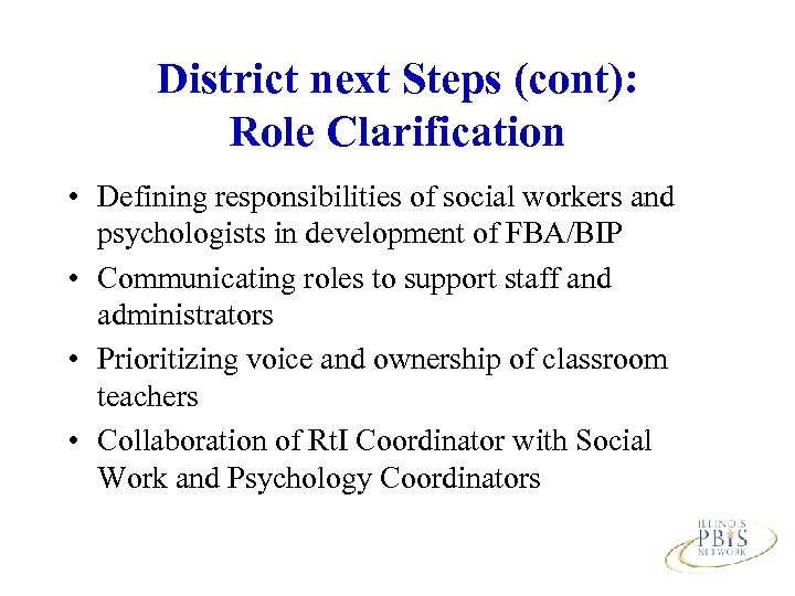 District next Steps (cont): Role Clarification • Defining responsibilities of social workers and psychologists