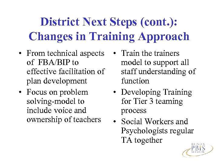 District Next Steps (cont. ): Changes in Training Approach • From technical aspects •