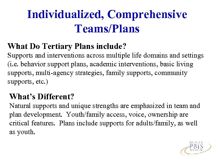 Individualized, Comprehensive Teams/Plans What Do Tertiary Plans include? Supports and interventions across multiple life
