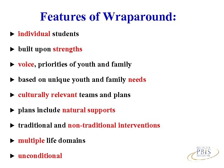 Features of Wraparound: u individual students u built upon strengths u voice, priorities of