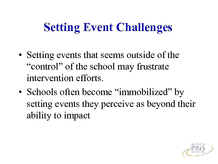 Setting Event Challenges • Setting events that seems outside of the “control” of the
