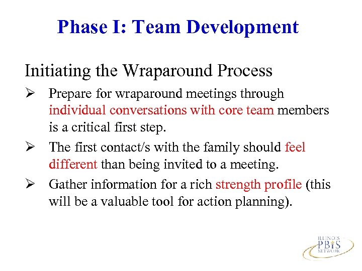 Phase I: Team Development Initiating the Wraparound Process Ø Prepare for wraparound meetings through