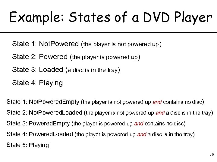 Example: States of a DVD Player State 1: Not. Powered (the player is not