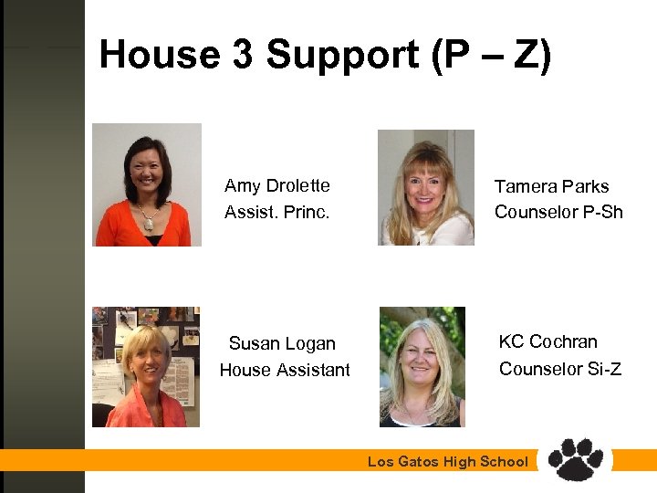House 3 Support (P – Z) n n Amy Drolette Assist. Princ. n n