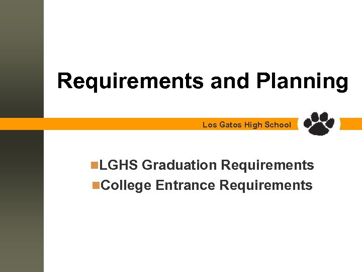 Requirements and Planning Los Gatos High School n. LGHS Graduation Requirements n. College Entrance