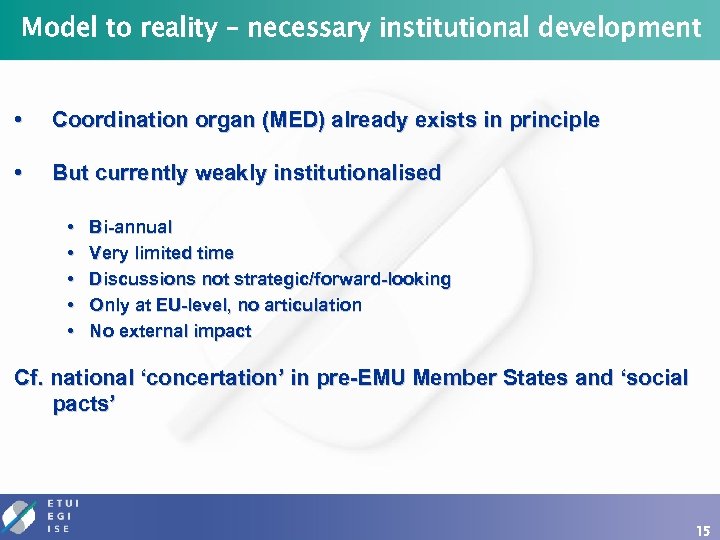 Model to reality – necessary institutional development • Coordination organ (MED) already exists in