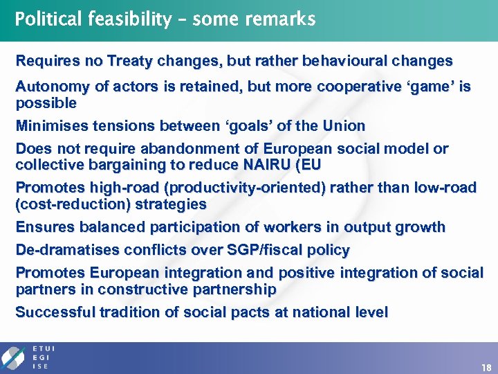 Political feasibility – some remarks Requires no Treaty changes, but rather behavioural changes Autonomy