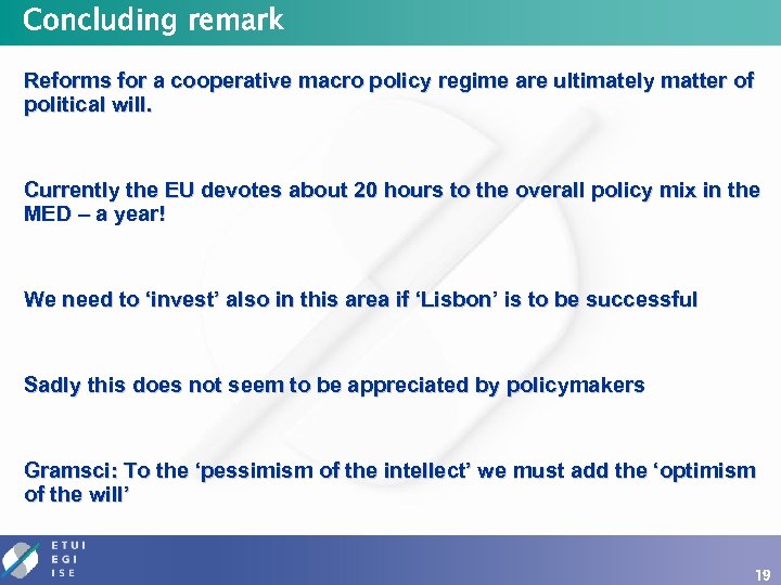 Concluding remark Reforms for a cooperative macro policy regime are ultimately matter of political