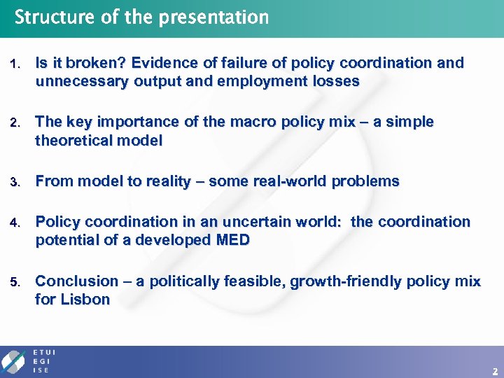 Structure of the presentation 1. Is it broken? Evidence of failure of policy coordination