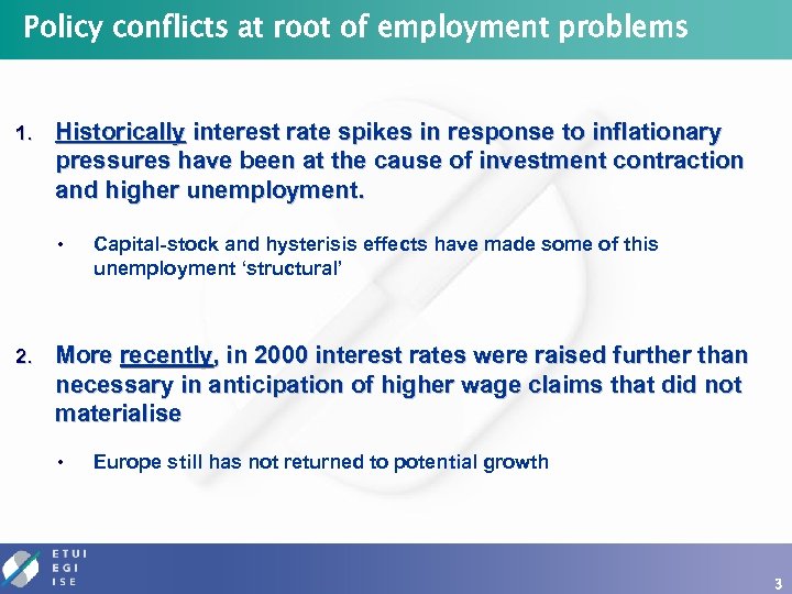 Policy conflicts at root of employment problems 1. Historically interest rate spikes in response