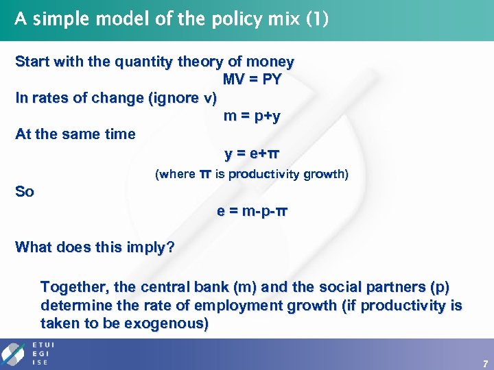 A simple model of the policy mix (1) Start with the quantity theory of