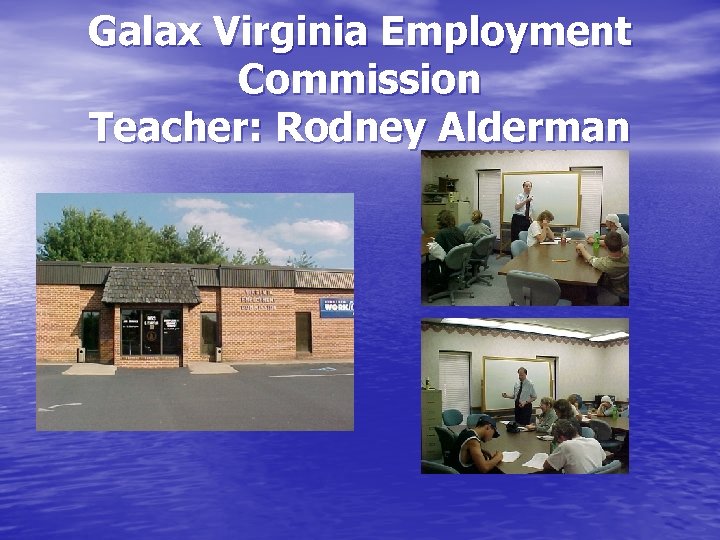 Galax Virginia Employment Commission Teacher: Rodney Alderman 