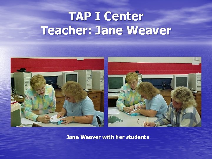 TAP I Center Teacher: Jane Weaver with her students 