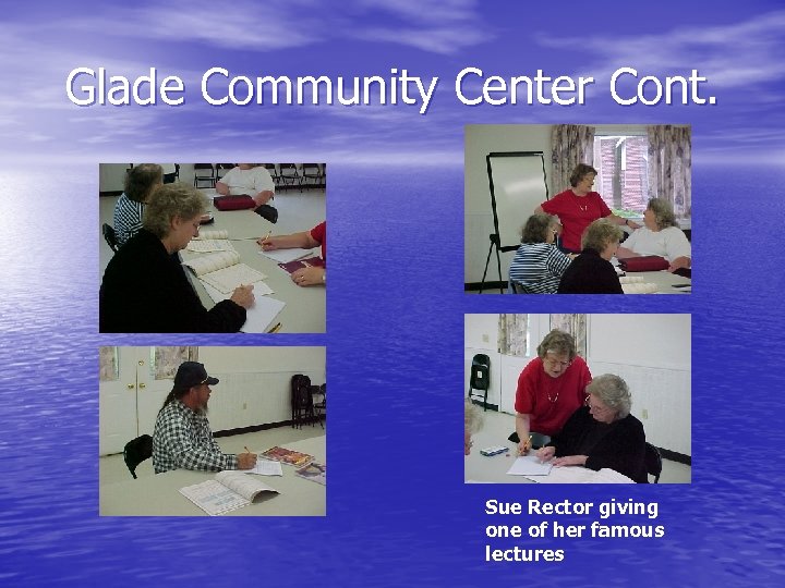 Glade Community Center Cont. Sue Rector giving one of her famous lectures 